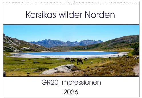 Korsikas wilder Norden. GR20 Impressionen (Wandkalender 2026 DIN A3 quer), CALVENDO Monatskalender: Europas anspruchvollster Fernwanderweg (CALVENDO Natur)