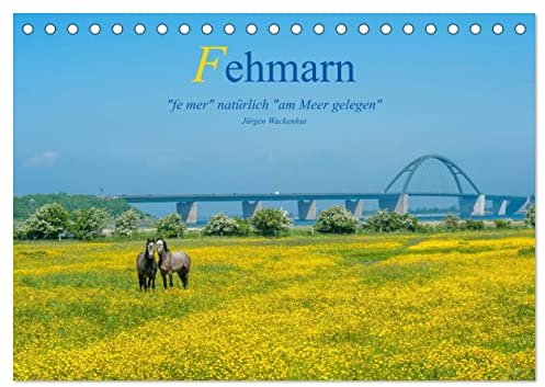 Fehmarn - fe mer natürlich am Meer gelegen (Tischkalender 2026 DIN A5 quer), CALVENDO Monatskalender: Die Sonneninsel mitten im Meer (CALVENDO Orte)
