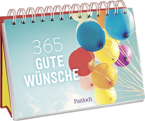 365 gute Wünsche: Gute Wünsche und nette Gedanken für jeden Tag | mit inspirierenden Zitaten und wunderschönen Fotografien (Immerwährende Kalender für jeden Tag)