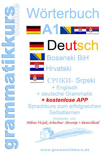 Wörterbuch Deutsch-Englisch-Kroatisch-Bosnisch-Serbisch Niveau A1: Lernwortschatz für die Integrations-Deutschkurs-TeilnehmerInnen aus Kroatien, ... Niveau A1 A2 B1 B2)