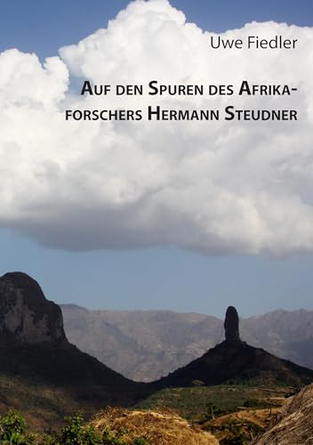 Auf den Spuren des Afrikaforschers Hermann Steudner (Beiträge zur Heimatforschung in Sachsen)