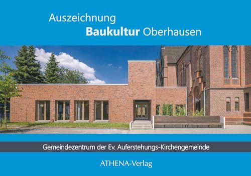 Auszeichnung Baukultur Oberhausen: Gemeindezentrum der Ev. Auferstehungs-Kirchengemeinde Oberhausen-Osterfeld