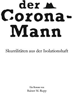 Der Corona-Mann: Skurrilitäten aus der Isolationshaft
