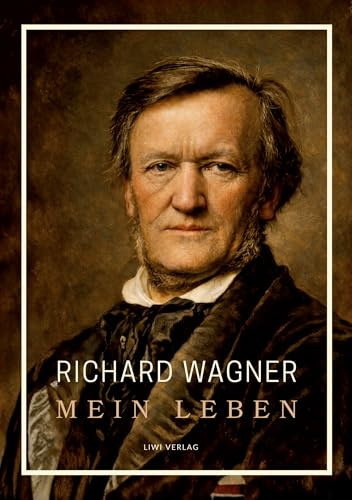 Richard Wagner: Mein Leben. Neuausgabe