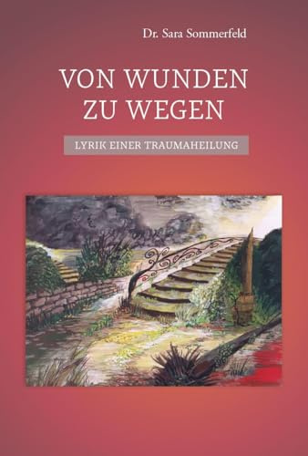 Von Wunden zu Wegen: Lyrik einer Traumaheilung