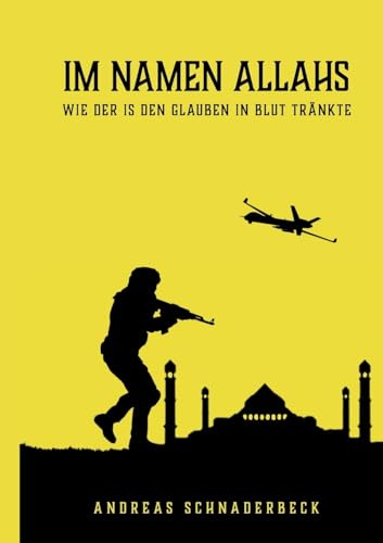 Im Namen Allahs: WIE DER IS DEN GLAUBEN IN BLUT TRÄNKTE