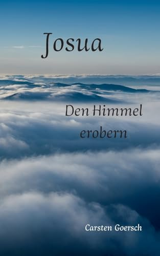 Josua: Den Himmel erobern