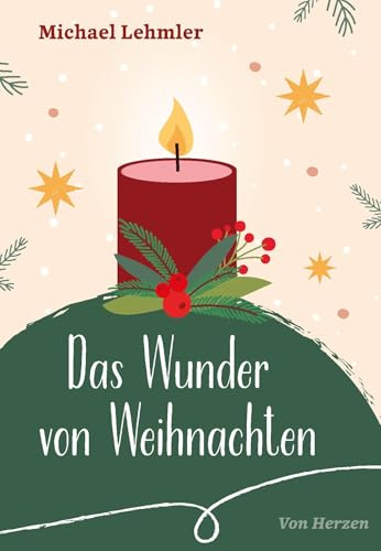 Das Wunder von Weihnachten (von Herzen)