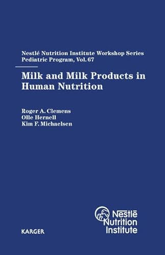 Milk and Milk Products in Human Nutrition: 67th Nestlé Nutrition Institute Workshop, Pediatric Program, Marrakech, March 2010. (Nestlé Nutrition Institute Workshop Series, Band 67)