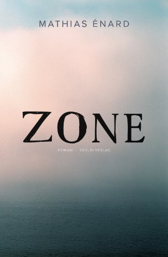 Zone: Roman: Roman. Ausgezeichnet mit dem Prix Décembre 2008, dem Prix du Livre Inter 2009 und dem Candide Preis 2008