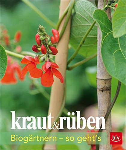 kraut&rüben: Biogärtnern - so geht's (BLV Gestaltung & Planung Garten)