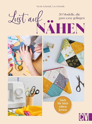 Grundlagen Nähbuch – Lust auf Nähen: Nähanleitungen für 20 Modelle, die ganz easy gelingen. Nähen lernen für Anfänger. Inkl. Video Tutorials.