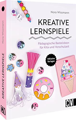 Bastelbuch – Kreative Lernspiele: Pädagogische Bastelideen für Kita und Vorschule. Basteln mit Kindern ab 3 Jahren. Inspiriert von der Montessori-Pädagogik. Inkl. Druckvorlagen.