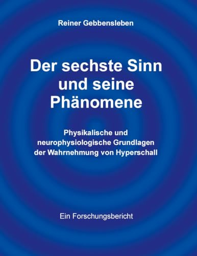 Der sechste Sinn und seine Phänomene: Physikalische und neurophysiologische Grundlagen der Wahrnehmung von Hyperschall