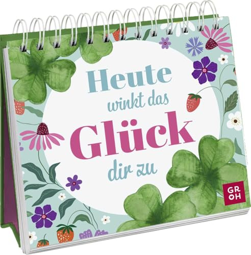 Heute winkt das Glück dir zu: Fröhliches Aufstellbuch mit zauberhaften Fotos, dekorativen Illustrationen und inspirierenden Texten für die tägliche Dosis Glück