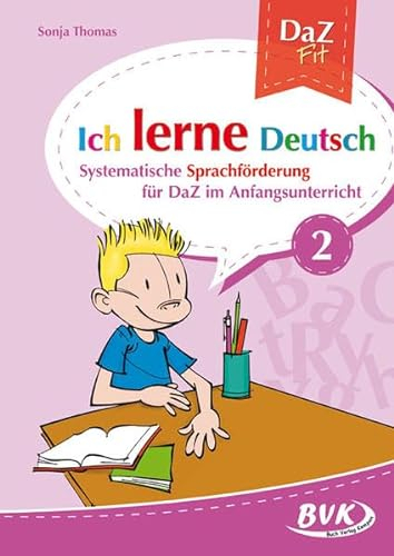 Ich lerne Deutsch Band 2 | DaZ-Lernen ab 1. Klasse: Systematische Sprachförderung für DaZ im Anfangsunterricht (DaZ Fit: Ich lerne Deutsch)