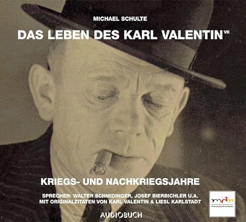 Das Leben des Karl Valentin (Teil 7) - Kriegs- und Nachkriegsjahre: Ungekürzte Ausgabe, Hörspiel