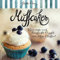Muffcakes: Neue süße und herzhafte Rezepte von Miss Muffin®