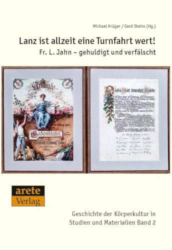 Lanz ist allzeit eine Turnfahrt wert!: Fr. L. Jahn - gehuldigt und verfälscht (Geschichte der Körperkultur in Studien und Materialien)