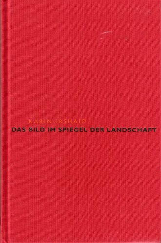 Das Bild im Spiegel der Landschaft: Wege durch das Land