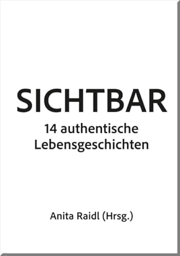 Sichtbar: 14 authentische Lebensgeschichten