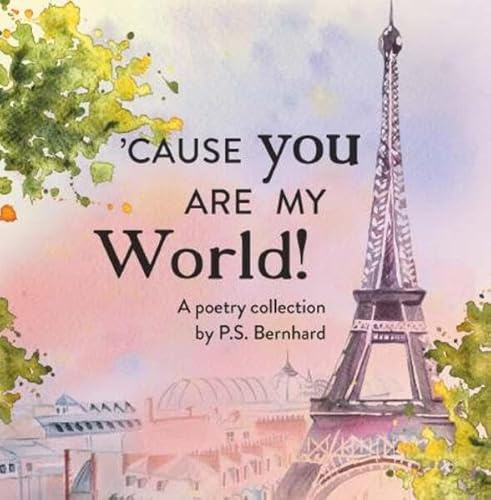 `Cause you are my world: a poetry collection