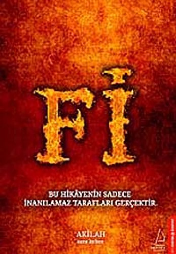 Fi: Bu Hikayenin Sadece Inanilamaz Taraflari Gercektir.: 1. Kitap