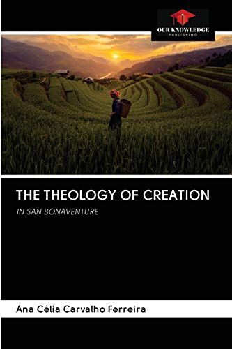 THE THEOLOGY OF CREATION: IN SAN BONAVENTURE
