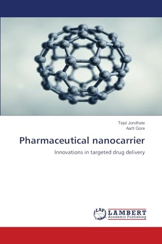 Pharmaceutical nanocarrier: Innovations in targeted drug delivery