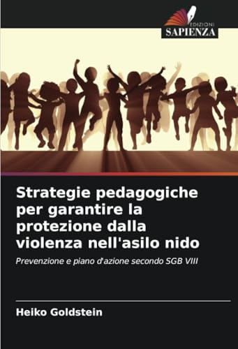 Strategie pedagogiche per garantire la protezione dalla violenza nell'asilo nido: Prevenzione e piano d'azione secondo SGB VIII