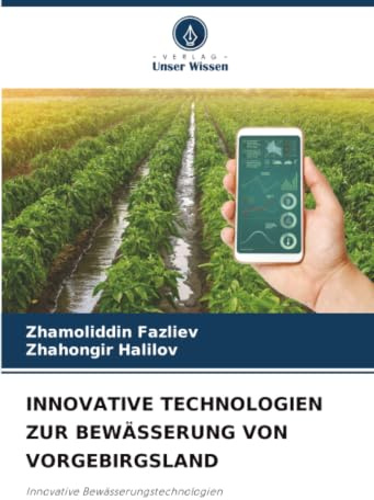 INNOVATIVE TECHNOLOGIEN ZUR BEWÄSSERUNG VON VORGEBIRGSLAND: Innovative Bewässerungstechnologien
