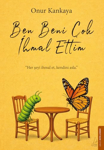 Ben Beni Cok Ihmal Ettim: Her seyi ihmal et, kendini asla