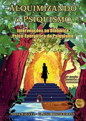 Alquimizando o Psiquismo:: intervenções na dinâmica psico energética do psiquismo 2º Edição