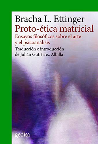 Proto-ética matricial: Ensayos filosóficos sobre el arte y el psicoanálisis (CLA-DE-MA / Filosofía, Band 302666)