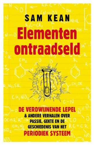 Elementen ontraadseld: de verdwijnende lepel en andere verhalen over passie, gekte en de geschiedenis van het periodiek systeem