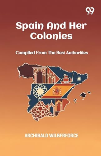 Spain And Her Colonies Compiled From The Best Authorities