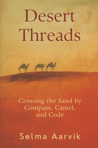 Desert Threads: Crossing the Sand by Compass, Camel, and Code