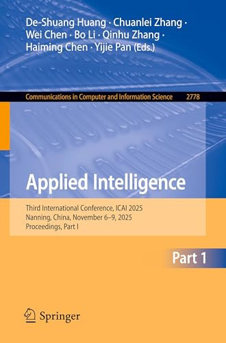 Applied Intelligence: Third International Conference, ICAI 2025, Nanning, China, November 6–9, 2025, Proceedings, Part I (Communications in Computer and Information Science, 2778)