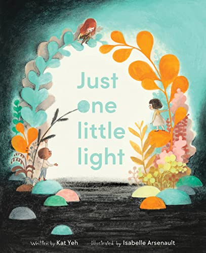 Just One Little Light: An Inspirational Picture Book About Hope and Sparking Change for Kids (Ages 4-8)