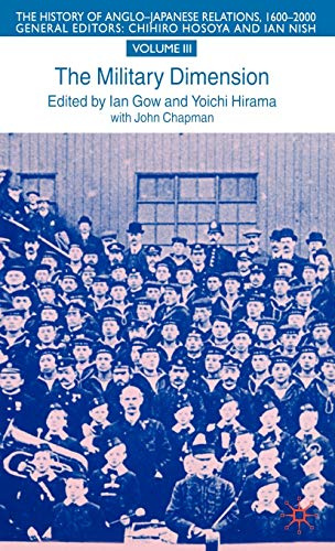The History of Anglo-Japanese Relations, 1600-2000: Volume III, The Military Dimension, 1800-2000