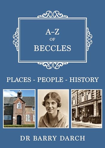 A-Z of Beccles: Places-People-History