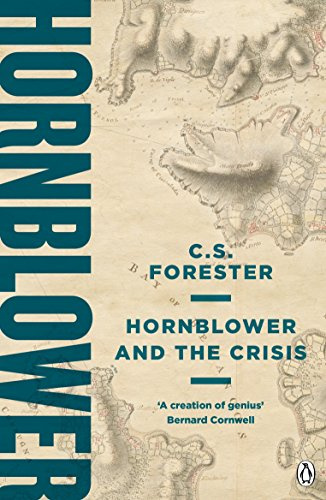 Hornblower and the Crisis: Celebrating the 250th Birthday of Horatio Hornblower: 11 (A Horatio Hornblower Tale of the Sea, 11)