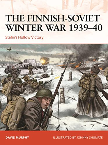 The Finnish-Soviet Winter War 1939–40: Stalin's Hollow Victory: 367 (Campaign)
