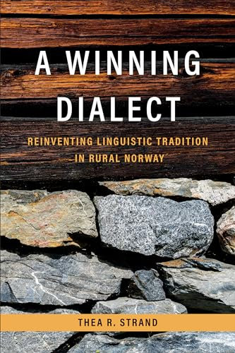 A Winning Dialect: Reinventing Linguistic Tradition in Rural Norway (Teaching Culture: UTP Ethnographies for the Classroom)