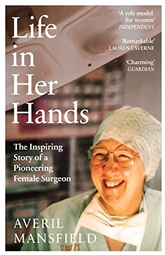 Life in Her Hands: The Inspiring Story of a Pioneering Female Surgeon