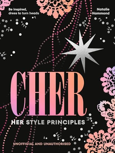 CHER: Her Style Principles: Be inspired, dress to turn heads