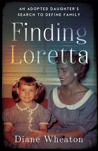 Finding Loretta: An Adopted Daughter's Search to Define Family