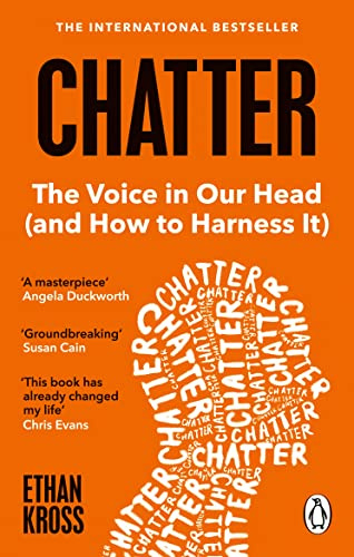 Chatter: The Voice in Our Head and How to Harness It - The International Bestseller