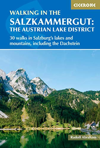 Walking in the Salzkammergut: 30 Day Walks in Salzburg's Lakes and Mountains (Cicerone Walking Guides)