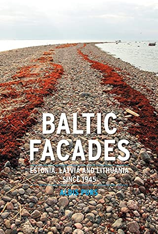 Baltic Facades: Estonia, Latvia and Lithuania since 1945 (Contemporary Worlds)